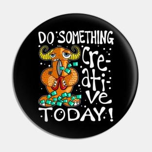 Do Something Creative Today Monster Pin