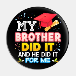 My Brother Did It And He For Me Proud 2024 Graduate Last Day Pin