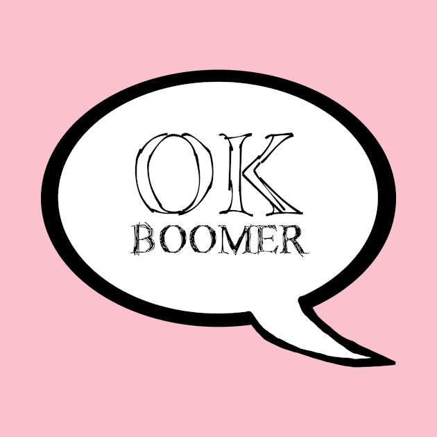 "OK Boomer" Speech Bubble by LochNestFarm