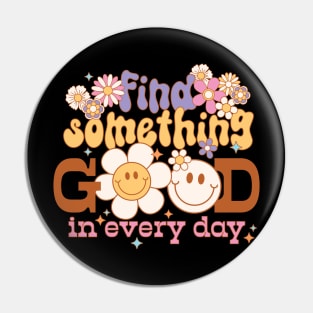 "Find Something Good in Every"Day positive inspirational quote in a retro hippie groovy distressed design Pin