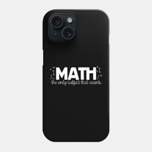 Math The Only Subject That Counts Phone Case