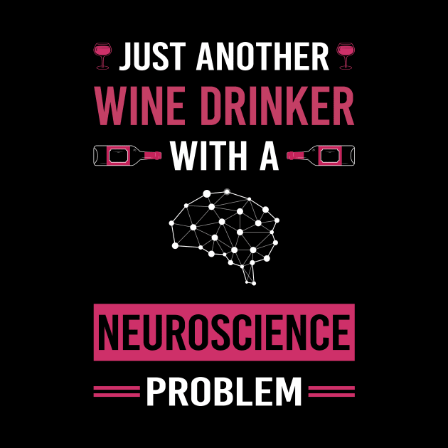 Wine Drinker Neuroscience Neuroscientist Neurobiology by Good Day