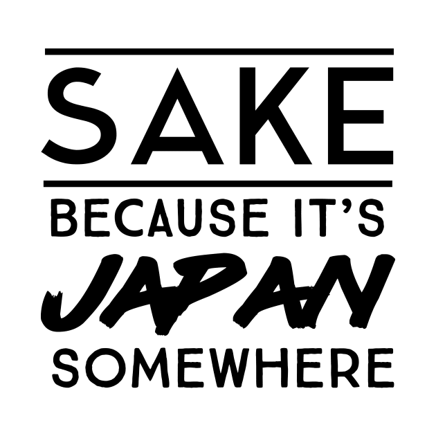 Sake because Japan somewhere by Blister