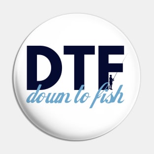 Down to Fish, DTF Pin