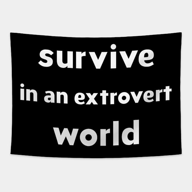 survive in extrovert world Tapestry by mag-graphic