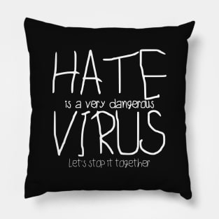 Hate Is A Virus. Let's Stop It Together Pillow