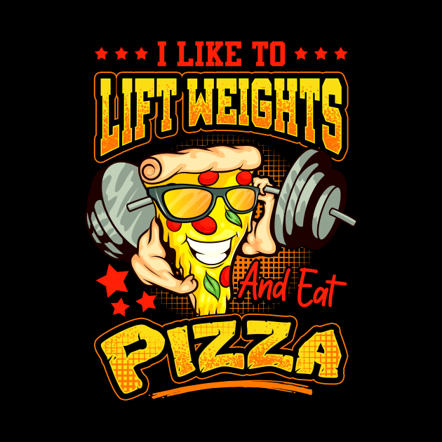 Funny I Like To Lift Weights And Eat Pizza by theperfectpresents