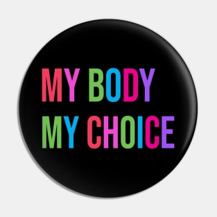 "My Body My Choice" Reproductive Rights Women & Men Pro Choice Freedom Pin