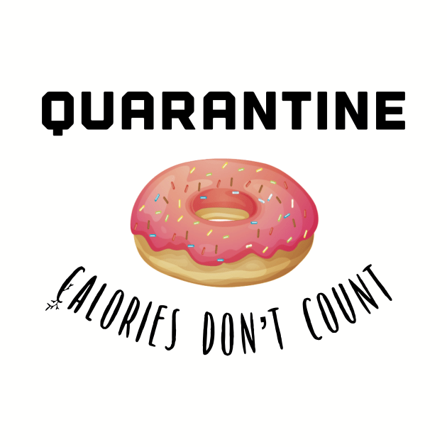 Quarantine - Calories Don’t Count by UnderDesign