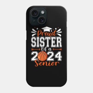 Proud Sister Of A 2024 Senior Basketball Graduate Phone Case