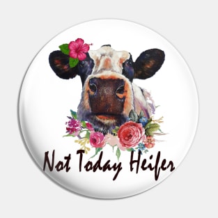 Not today Heifer Pin