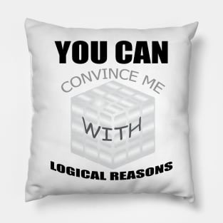 You can convince me with logical reasons, funny quotes Pillow