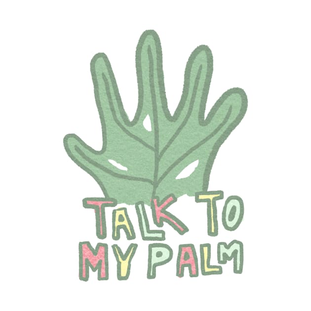 Talk to My Palm by Feltto