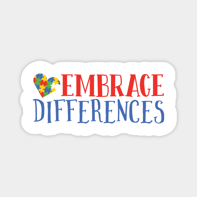 Embrace Differences, Autism Awareness Amazing Cute Funny Colorful Motivational Inspirational Gift Idea for Autistic or Au-Some for teachers and mothers of warriors Magnet by SweetMay