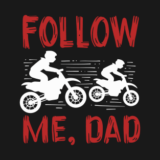 Follow Me Dad T-Shirt