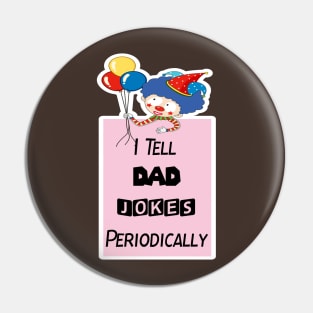 I Tell Dad Jokes Periodically, Gift For Dad Pin