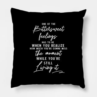 Live your life to the fullest with no regrets - Inspirational Quote about bittersweet feelings Pillow