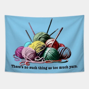FUNNY KNITTING THERE'S NO SUCH THING AS TOO MUCH YARN Tapestry