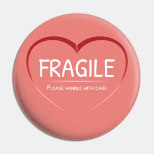 Fragile heart - please handle with care (White text) Pin