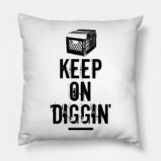 Keep On Diggin' Pillow