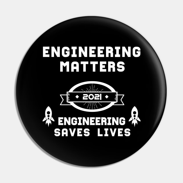 Engineering Matters Engineering Saves Lives | Slogan 2021 White Pin by aRtVerse