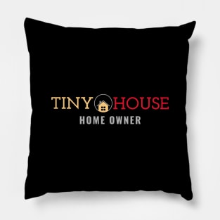 Tiny House Home Owner Pillow