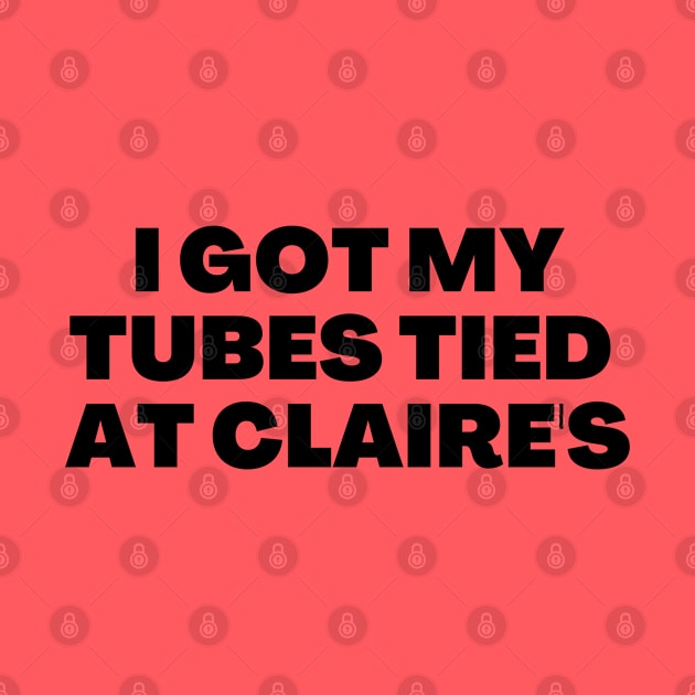 I got my tubes tied at Claire's by CursedContent