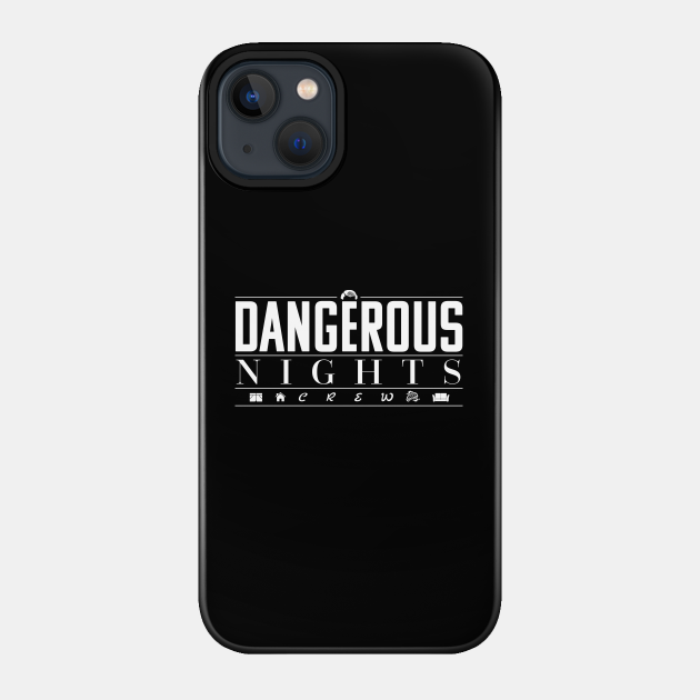 Dangerous Nights Crew - I Think You Should Leave - Phone Case