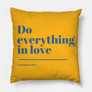 Do everything in love - 1 Corinthians 16:11 - Bible Verse Pillow