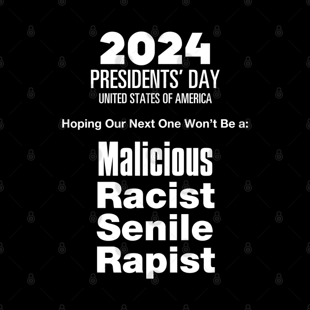 2024 Presidents' Day: Hoping Our Next One Won't Be a Malicious, Racist, Senile, R...  (R word)  on a dark (Knocked Out) background by Puff Sumo