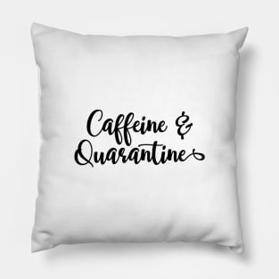 Funny Coffee Lover Design, Caffeine And Quarantine Pillow