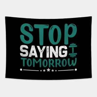 Stop saying tomorrow  Dream big, work hard. Inspirational motivational quote. Dreams don't work unless you do. Take the first step. Believe in yourself. Fail and learn Tapestry