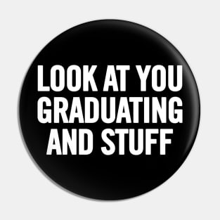 Look At You Graduating and Stuff Pin