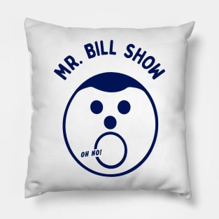 MR. BILL SHOW Pillow