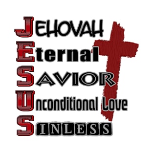 JESUS - JEHOVAH ETERNAL SAVIOUR UNCONDITIONAL LOVE SINLESS T-Shirt