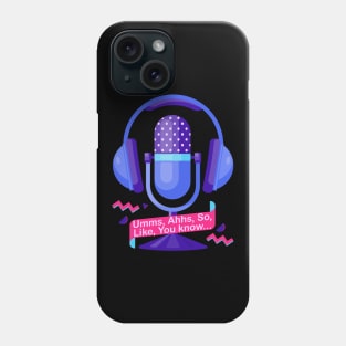 Umms, Ahhs, Like, You Know... Phone Case