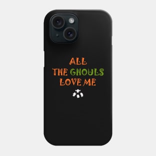ALL GHOULS LOVE ME Phone Case