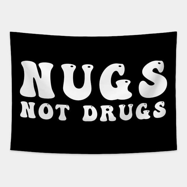 Nugs Not Drugs Tapestry by awesomeshirts