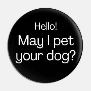 Hello! May I pet your dog? Pin