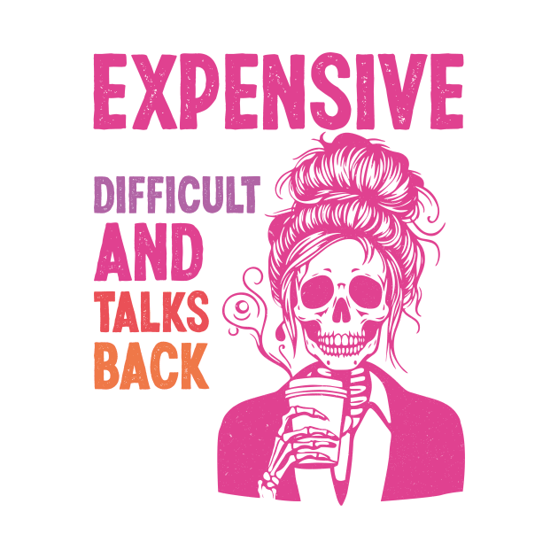 Expensive Difficult And Talks Back Mothers' Day Mom Life by ANAREL