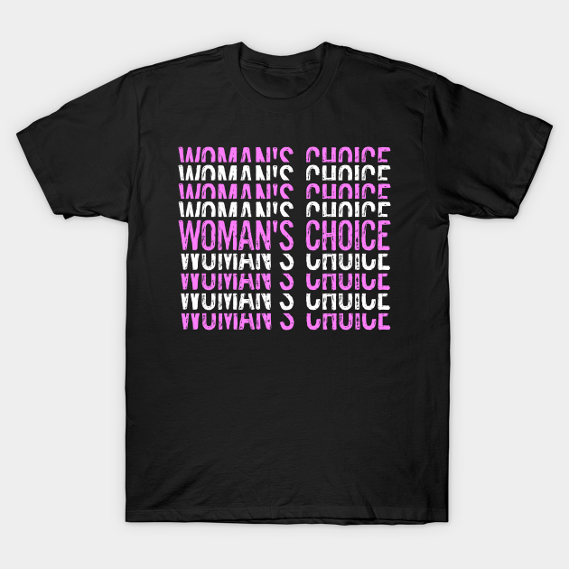 Protect Women's Rights Support A Woman's Choice - Womens Rights - T-Shirt