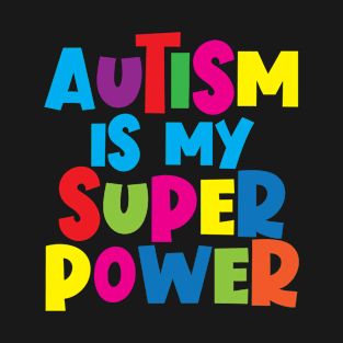 Autism Is My Super Power T-Shirt