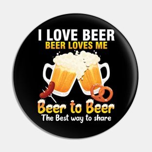 I Love Beer Beer Loves Me Beer To Beer The Best Way To Share Pin