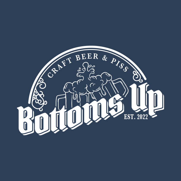 Bottoms Up (White Logo) by sitcomdnd