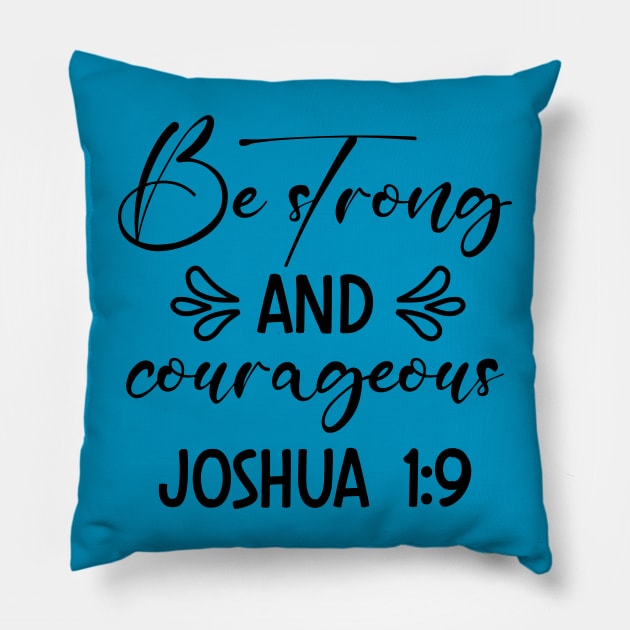 Be Strong And Courageous, Bible verse_Joshua1:9 Pillow by Christian wear