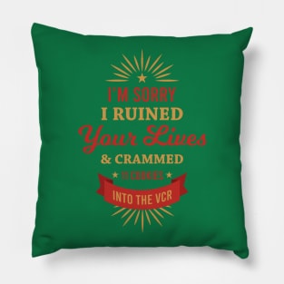 I'm Sorry I Ruined Your Lives Pillow