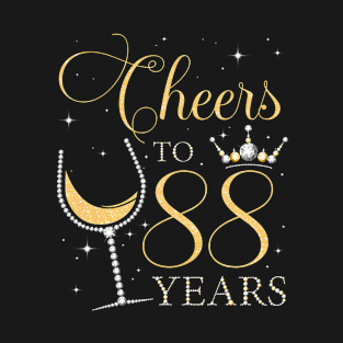 Cheers to 88 Years Old Bday 88th Birthday Party Queen T-Shirt