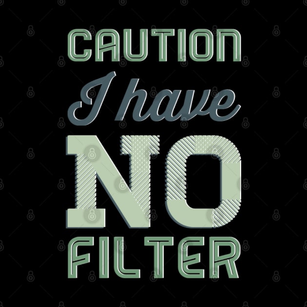 Caution I have no filter funny sarcastic quotes and sayings by BoogieCreates