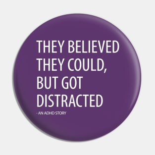 They Believed They Could, But Got Distracted - Funny Pin