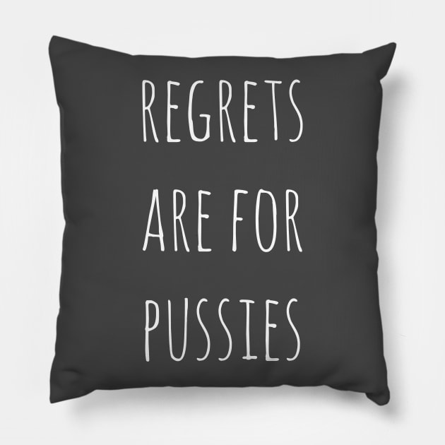 No Regrets Funny Pillow by Korry